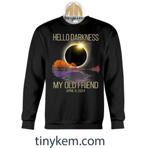 Solar Eclipse April 8 Shirt Hello Darkness My Old Friend2B3 lpzfn