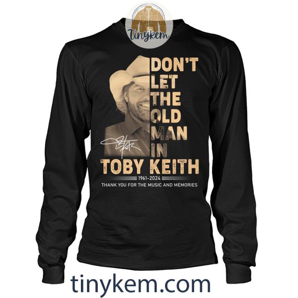 Toby Keith Shirt: Don’t Let The Old Man In