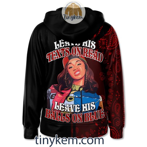 Cardi B Zipper Hoodie: Leave His Texts On Read Leave His Balls All Blue