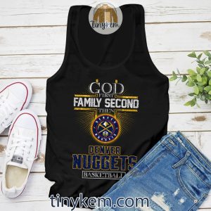 God First Family Second Then Nuggets Basketball Tshirt2B4 IjK4n