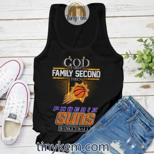 God First Family Second Then Phoenix Suns Basketball Shirt2B4 K9DgB