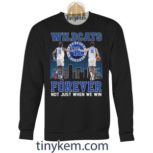 Kentucky Wildcats Forever Not Just When We Win Shirt2B3 u9kdB