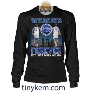 Kentucky Wildcats Forever Not Just When We Win Shirt2B4 tB42H