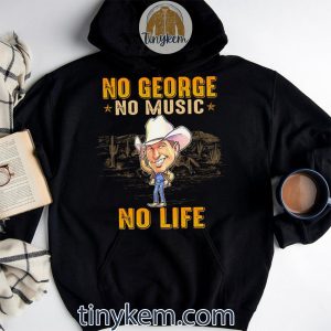No George No Music No Life Shirt2B2 BHkAW