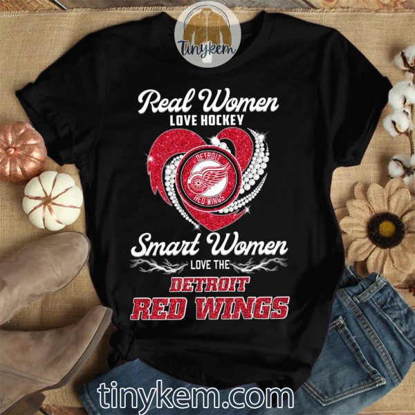 Real Women Love Hockey Smart Women Love Detroit Red Wings Shirt