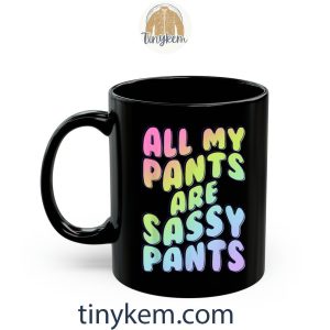 all my pants are sassy pants fashion statement tshirt 7 dmUWV