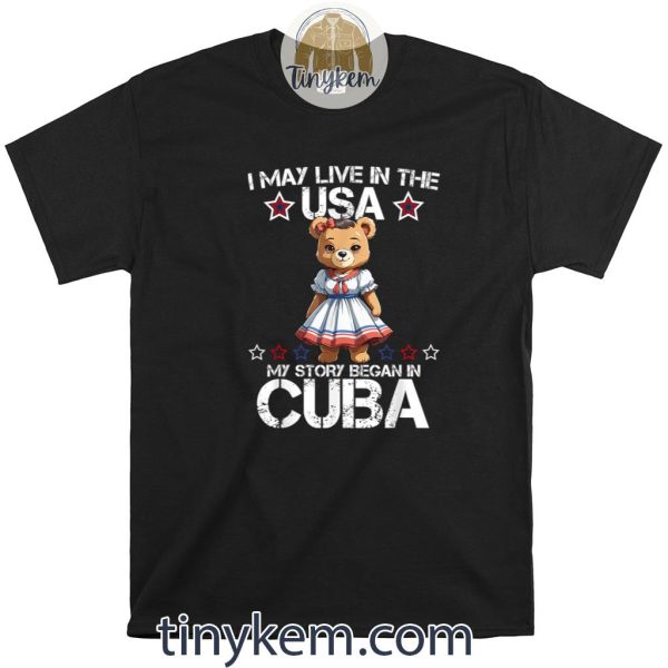 American Cuban Roots Teddy Bear – My Story Began In Cuba Shirt