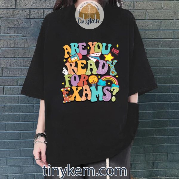 Are You Ready For Exams Motivational Testing Day Shirt