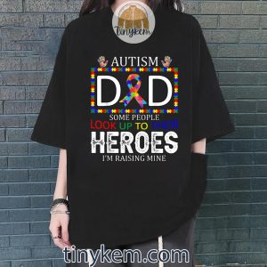 autism dad some people look up to their heroes autism gifts tshirt 4 E9GLW