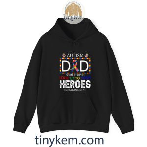 autism dad some people look up to their heroes autism gifts tshirt 5 Ptgly