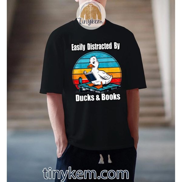 Ducks Books Lover – Easily Distracted By Ducks & Books Shirt