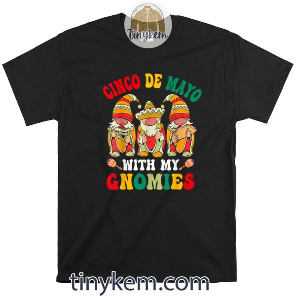 Funny Cinco De Mayo With My Gnomies Trio Gnomes Boys Girls Shirt