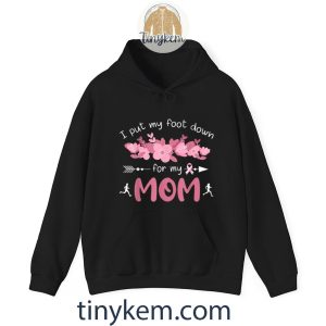 i put my foot down for my mom breast cancer awareness mother tshirt 5 oqBI4