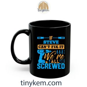 if steve cant fix it were all screwed tshirt 7 cvxnJ