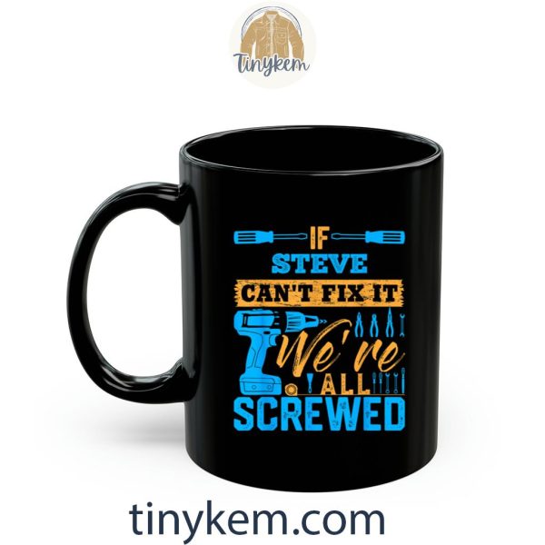 If STEVE Can’t Fix It We’re All Screwed Shirt