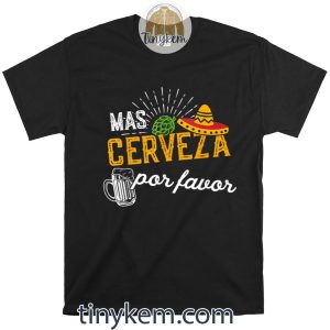 Mas Cerveza Por Favor Men & Women Funny Cinco De Mayo Shirt
