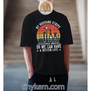 my husband strips wires lineman and funny electrician tshirt 3 dQ8Ps