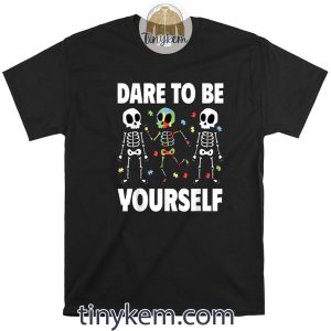 Skeleton Neurodiversity Autism Awareness Dare to Be Yourself Shirt