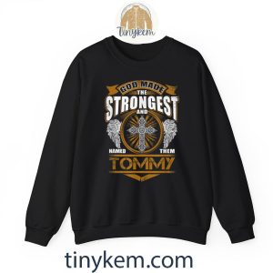 tommy name god found the strongest and named them tommy tshirt 6 5C0TN