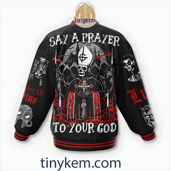 Ghost band Baseball Jacket: Say A Prayer To Your God
