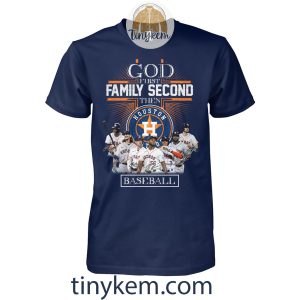 God First Family Second Then Astros Baseball Shirt