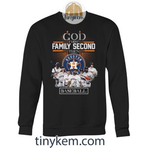 God First Family Second Then Astros Baseball Shirt2B3 02S3h