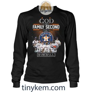 God First Family Second Then Astros Baseball Shirt2B4 43xul