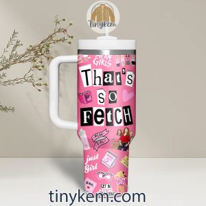 Mean Girls 40Oz Tumbler Thats So Fetch2B3 Ewkss