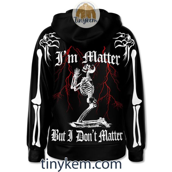 Suicideboys Skeleton Zipper Hoodie: I’m Matter But I Don’t Matter