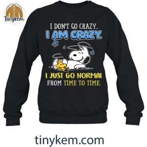 I Dont Go Crazy I Just Go Normal From Time To Time Snoopy Shirt 3 GEt86