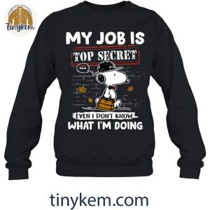 My Job Is Top Secret Even I Dont Know What Im Doing Snoopy Shirt 3 rGtYv