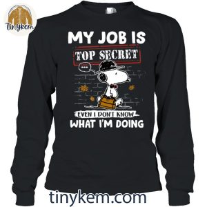 My Job Is Top Secret Even I Dont Know What Im Doing Snoopy Shirt 4 iNWYa