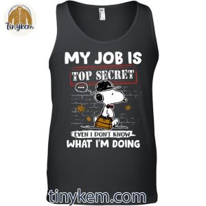 My Job Is Top Secret Even I Dont Know What Im Doing Snoopy Shirt 5 2sfjx