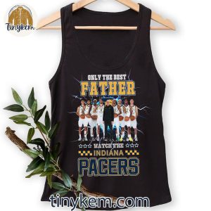 Only The Best Father Watch The Indiana Pacers Shirt 4 E52Ay