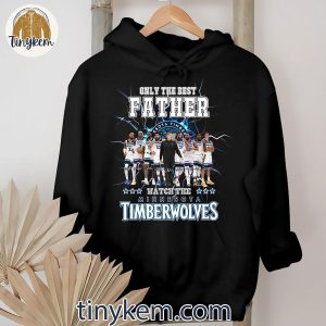 Only The Best Father Watch The Minnesota Timberwolves 2 bS4L0