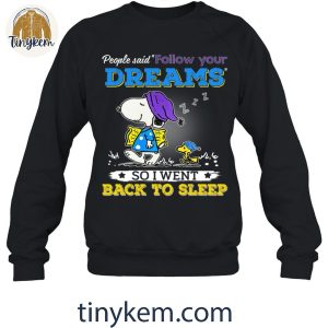 People Said Follow Your Dreams So I Went Back To Sleep Snoopy Shirt 3 fgCdv