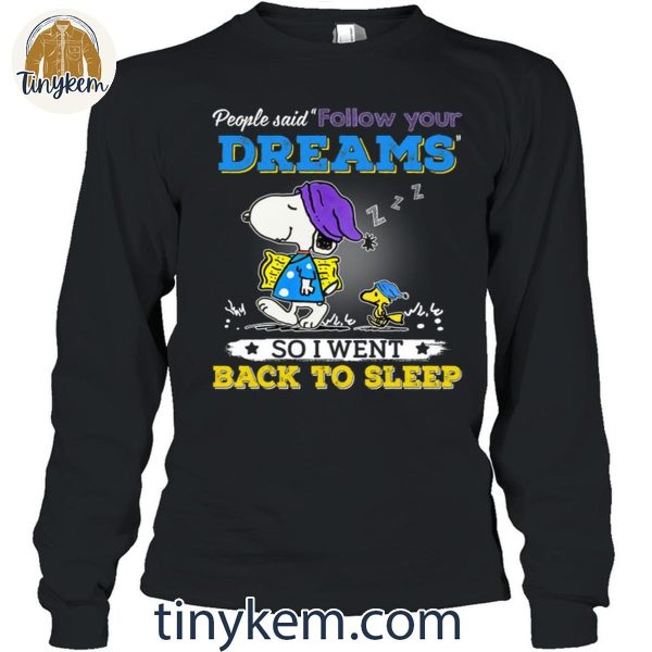 People Said Follow Your Dreams So I Went Back To Sleep Snoopy Shirt