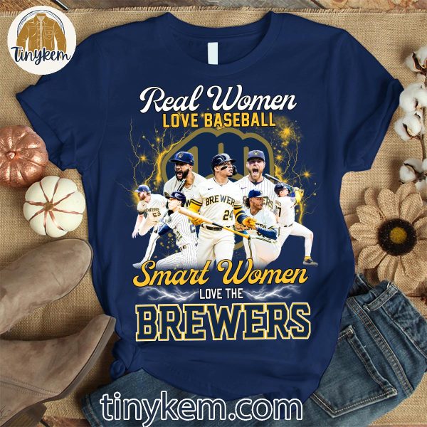 Real Women Love Baseball Smart Women Love The Brewers Shirt