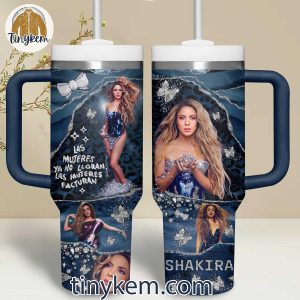 Shakira Las Mujeres Ya No Lloran Las Mujeres Facturan 40OZ Tumbler