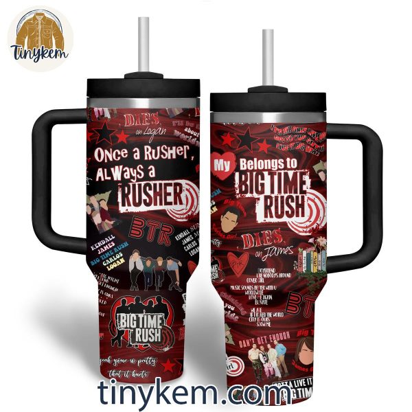 Once A Rusher Alway A Rusher 40oz Tumbler – Gift for Big Time Rush fans