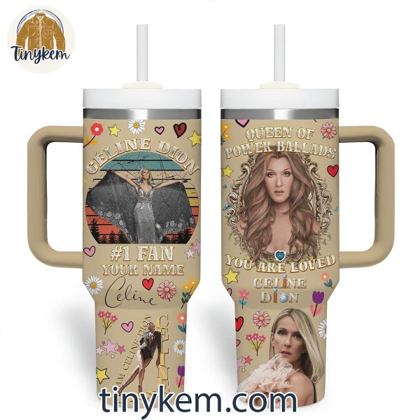 Celine Dion #1 Fan Of The Queen Of Power Ballads Customized 40 Oz Tumbler