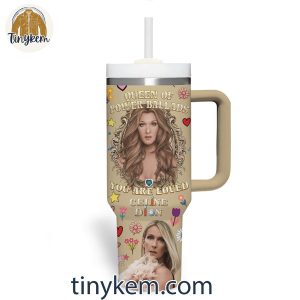 Celine Dion 231 Fan Of The Queen Of Power Ballads Customized 40 Oz Tumbler 2 8HvO9