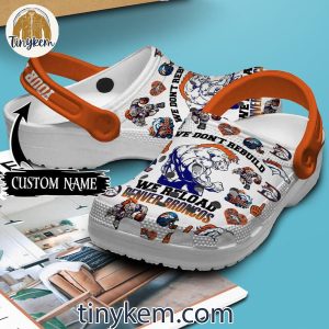 Denver Broncos We Don’t Rebuild We Reload Customized Crocs Clogs