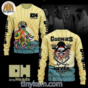 Dirty Heads Goonies Never Say Dies Unisex T-Shirt, Sweatshirt, Hoodie