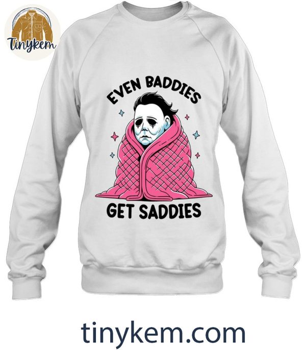 Halloween Michael Myers Even Baddies Get Saddies T-Shirt