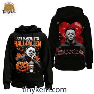 Haloween Michael Myers If I Had Feelings Theyd Be For You T Shirt Hoodie Sweatshirt 2 BWF6K