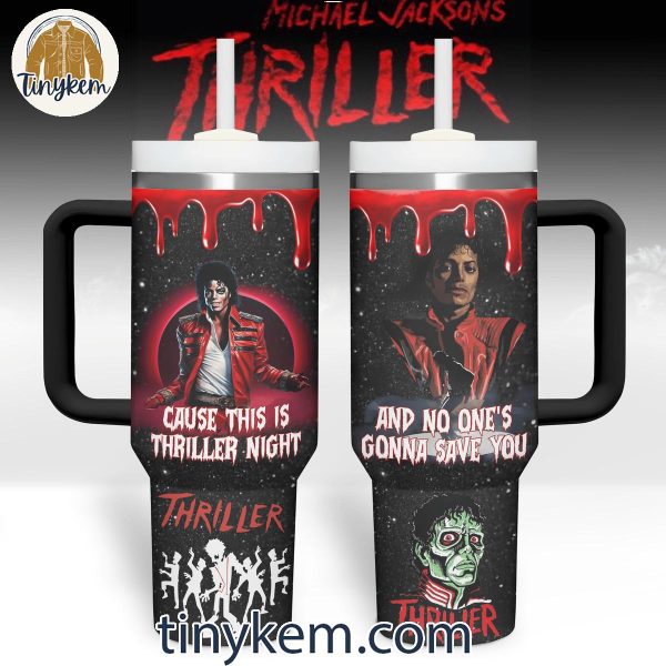 Michael Jackson Cause This Is Thriller Night No One Saves You 40 Oz Tumbler