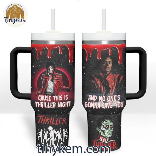 Michael Jackson Cause This Is Thriller Night No One Saves You 40 Oz Tumbler