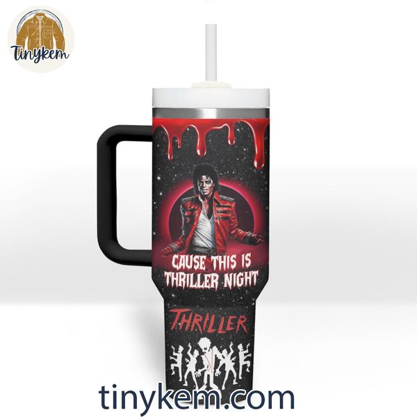 Michael Jackson Cause This Is Thriller Night No One Saves You 40 Oz Tumbler