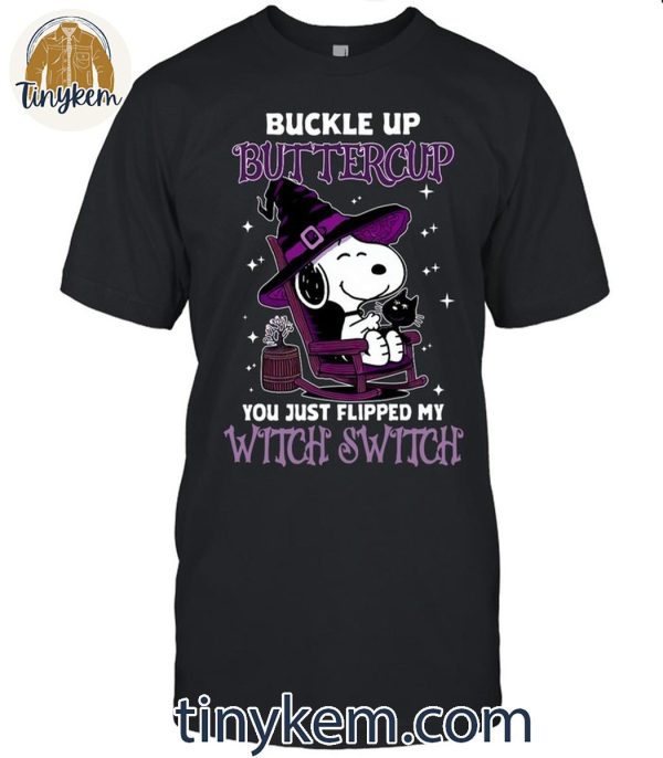 Snoopy In Halloween Buckle Up Buttlecup You Just Flipped My Witch Switch Shirt